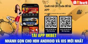 Tải App 8KBET Nhanh Gọn Cho HĐH Android Và IOS Mới Nhất